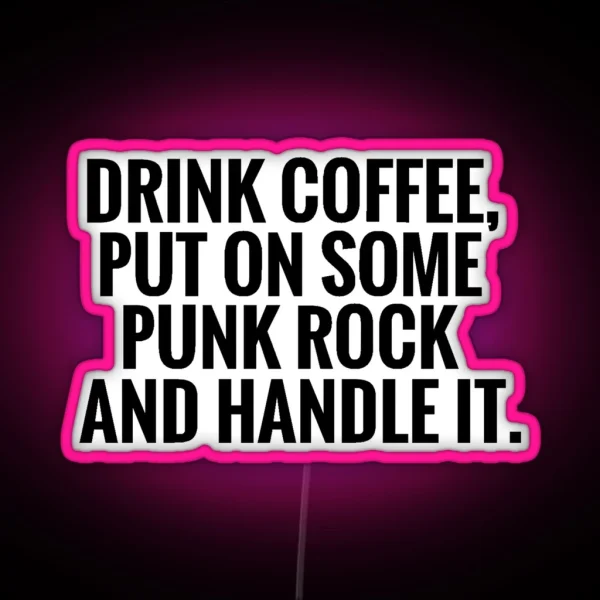 Coffee Punk Rock Handle It RGB Neon Sign