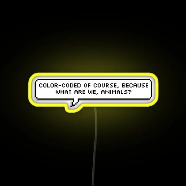 Color Coated Of Course Because What Are We Animals RGB Neon Sign