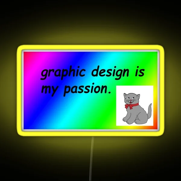 Color Graphic Design Is My Passion Meme RGB Neon Sign