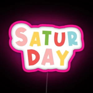 Colorful Everyday Is Saturday RGB Neon Sign