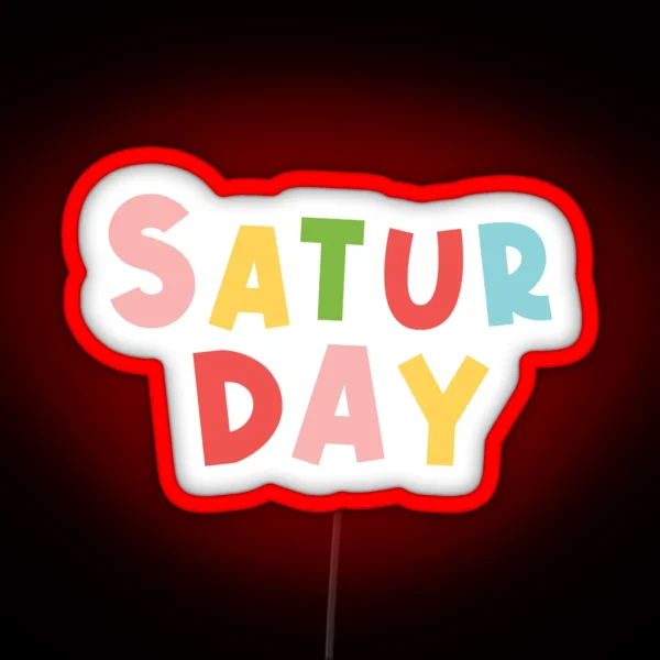 Colorful Everyday Is Saturday RGB Neon Sign