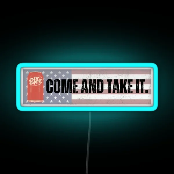 Come And Take It Dr Pepper RGB Neon Sign