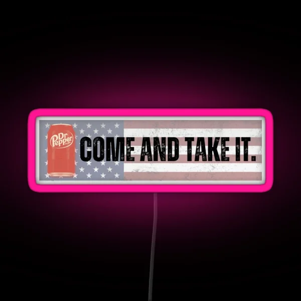 Come And Take It Dr Pepper RGB Neon Sign