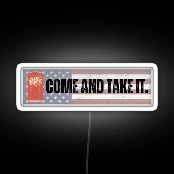 Come And Take It Dr Pepper RGB Neon Sign