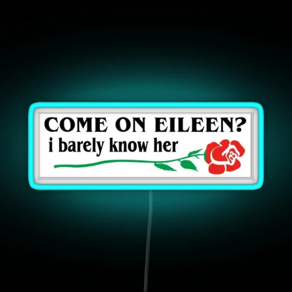 Come On Eileen RGB Neon Sign