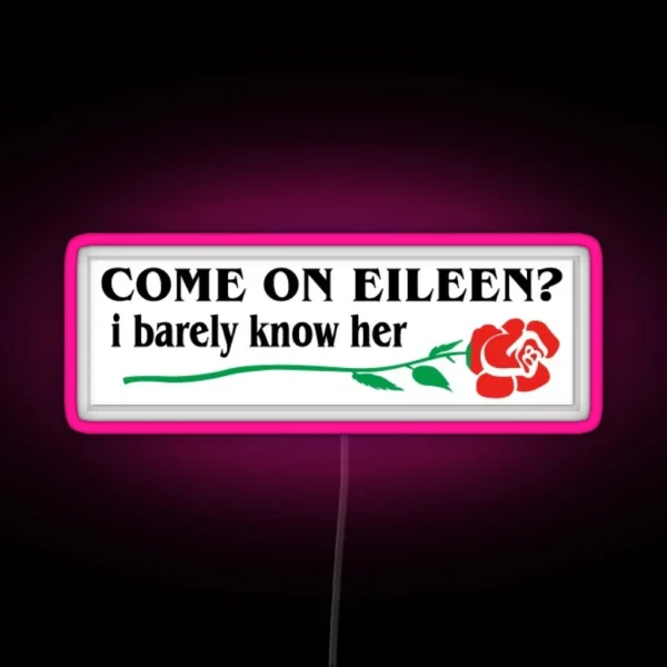 Come On Eileen RGB Neon Sign