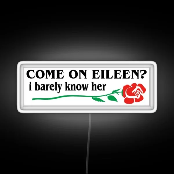 Come On Eileen RGB Neon Sign