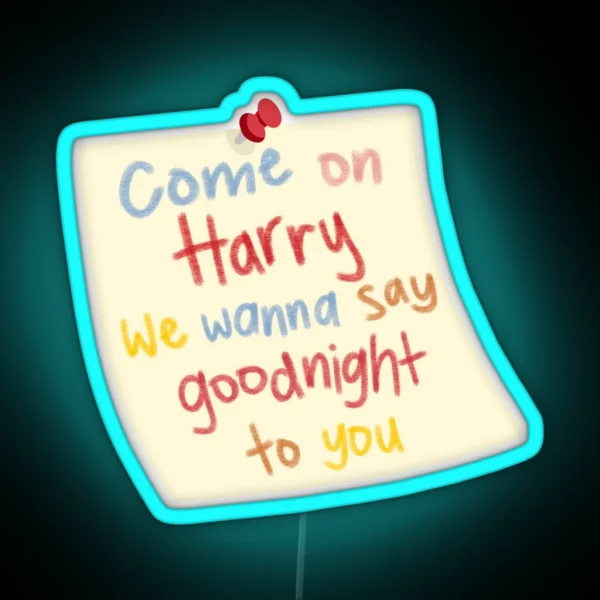 Come On Harry We Wanna Say Goodnight To You RGB Neon Sign