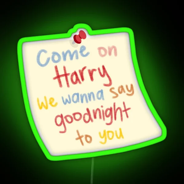 Come On Harry We Wanna Say Goodnight To You RGB Neon Sign