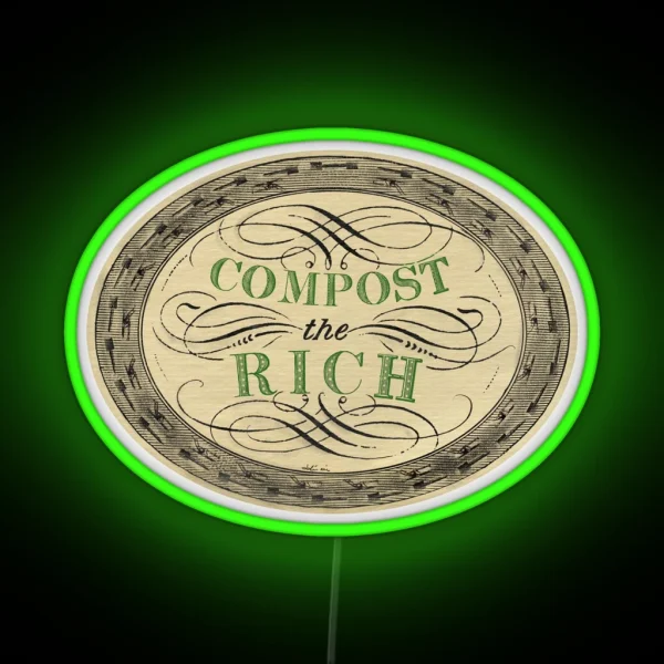 Compost The Rich Anticapitalism And Ecology RGB Neon Sign