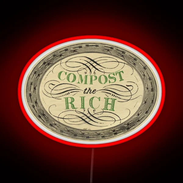 Compost The Rich Anticapitalism And Ecology RGB Neon Sign