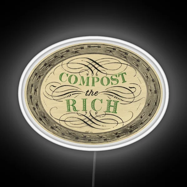 Compost The Rich Anticapitalism And Ecology RGB Neon Sign