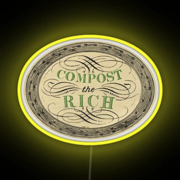 Compost The Rich Anticapitalism And Ecology RGB Neon Sign