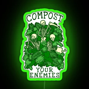 Compost Your Enemies Funny Gardening Goth Skeleton Gardener RGB Neon Sign