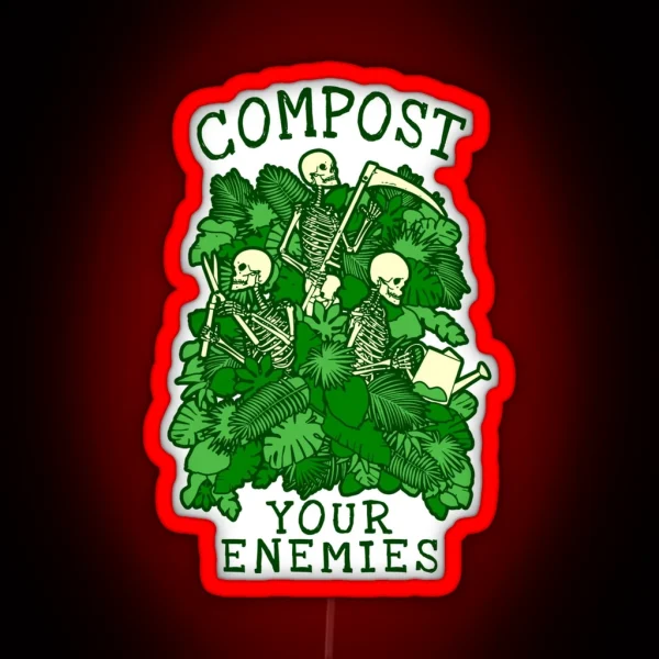 Compost Your Enemies Funny Gardening Goth Skeleton Gardener RGB Neon Sign