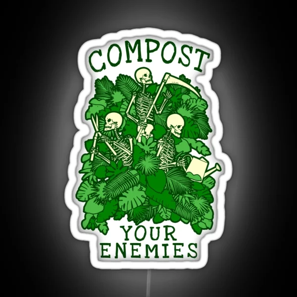 Compost Your Enemies Funny Gardening Goth Skeleton Gardener RGB Neon Sign