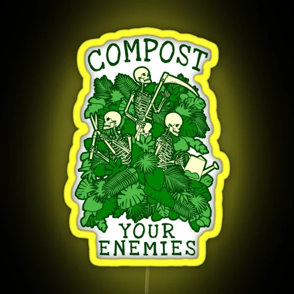 Compost Your Enemies Funny Gardening Goth Skeleton Gardener RGB Neon Sign