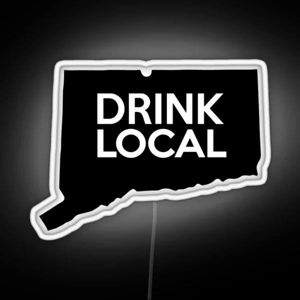 Connecticut Drink Local CT RGB Neon Sign