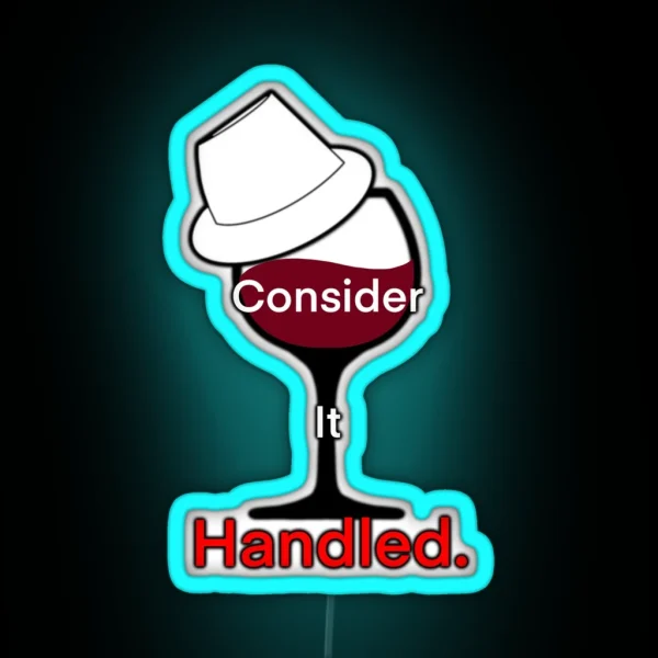 Consider It Handled Wine Glass RGB Neon Sign