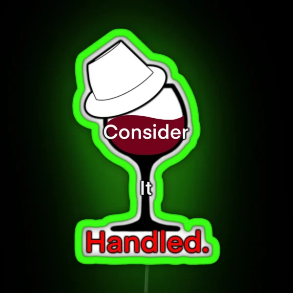 Consider It Handled Wine Glass RGB Neon Sign
