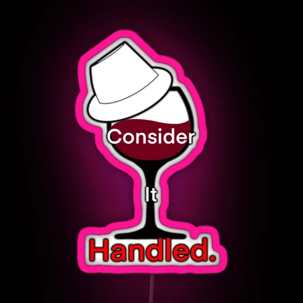 Consider It Handled Wine Glass RGB Neon Sign