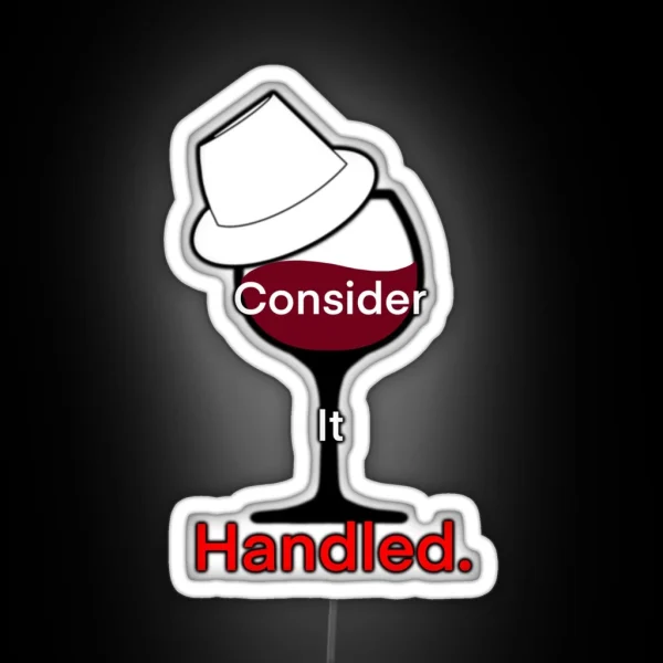 Consider It Handled Wine Glass RGB Neon Sign