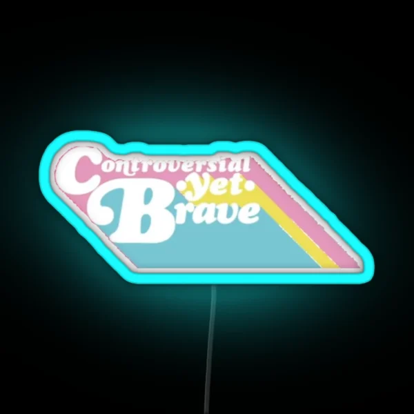 Controversial Yet Brave RGB Neon Sign