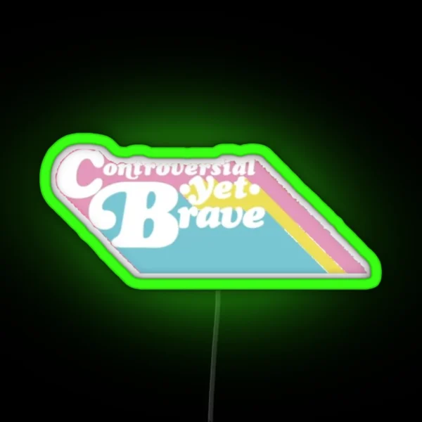 Controversial Yet Brave RGB Neon Sign