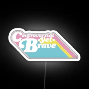 Controversial Yet Brave RGB Neon Sign