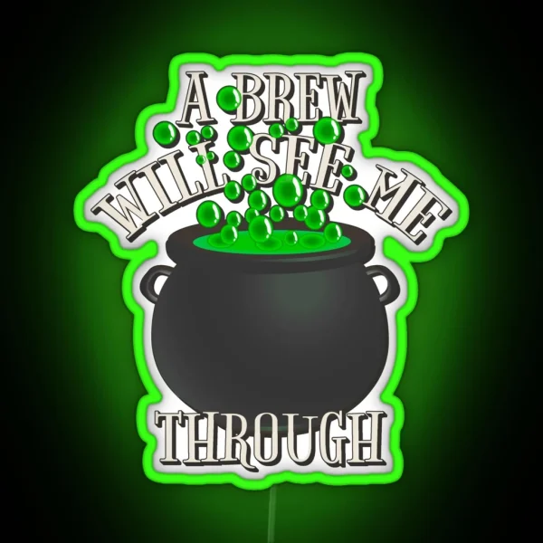 Cool A Brew Will See Me Through Great Drinking Design RGB Neon Sign