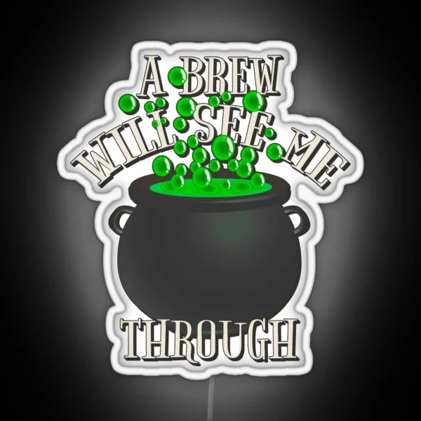 Cool A Brew Will See Me Through Great Drinking Design RGB Neon Sign