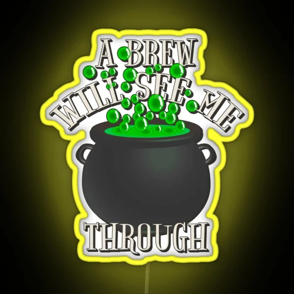 Cool A Brew Will See Me Through Great Drinking Design RGB Neon Sign