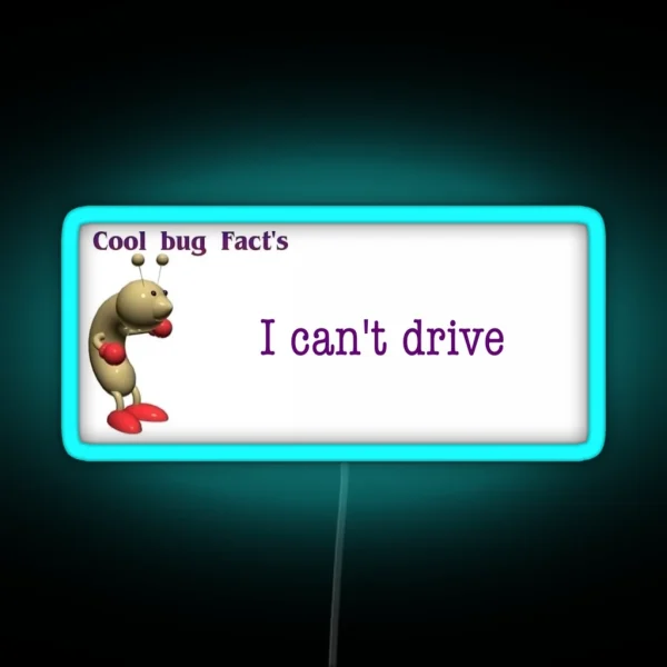 Cool Bug Facts I Can T Drive Obscure Bumper Led RGB Neon Sign