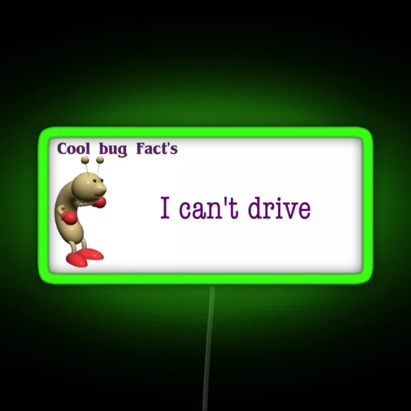 Cool Bug Facts I Can T Drive Obscure Bumper Led RGB Neon Sign