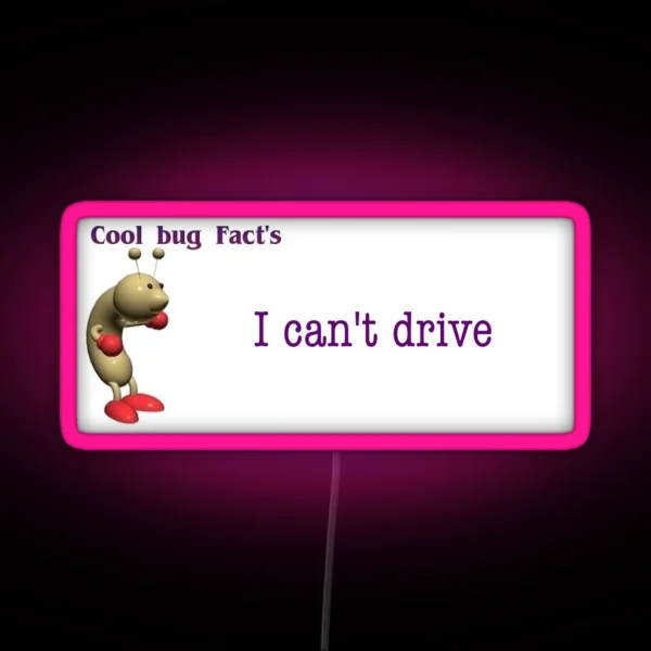 Cool Bug Facts I Can T Drive Obscure Bumper Led RGB Neon Sign