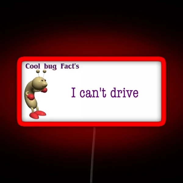 Cool Bug Facts I Can T Drive Obscure Bumper Led RGB Neon Sign