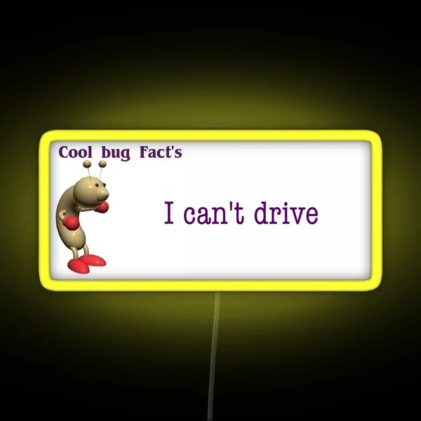 Cool Bug Facts I Can T Drive Obscure Bumper Led RGB Neon Sign