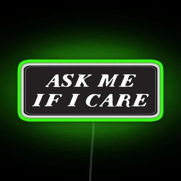 Cool Funny Motorcycle Helmet Text Ask Me If I Care RGB Neon Sign