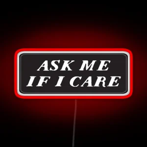 Cool Funny Motorcycle Helmet Text Ask Me If I Care RGB Neon Sign