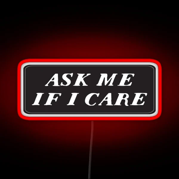 Cool Funny Motorcycle Helmet Text Ask Me If I Care RGB Neon Sign