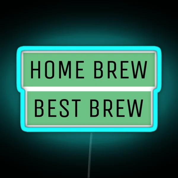 Copy Of Homebrewing Home Brew Is Best Brew RGB Neon Sign