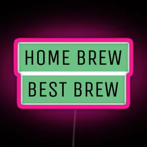 Copy Of Homebrewing Home Brew Is Best Brew RGB Neon Sign