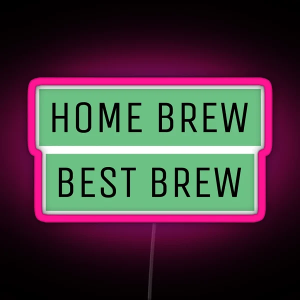 Copy Of Homebrewing Home Brew Is Best Brew RGB Neon Sign