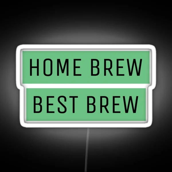 Copy Of Homebrewing Home Brew Is Best Brew RGB Neon Sign