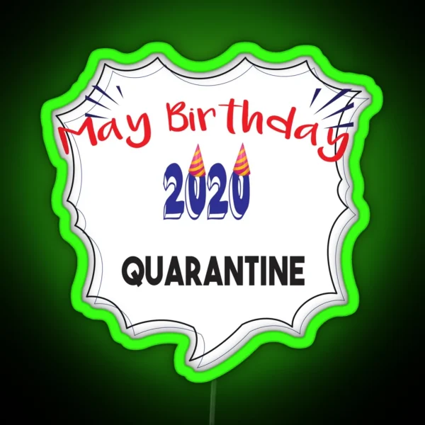 Copy Of May Birthday 2020 Quarantine Birthday RGB Neon Sign