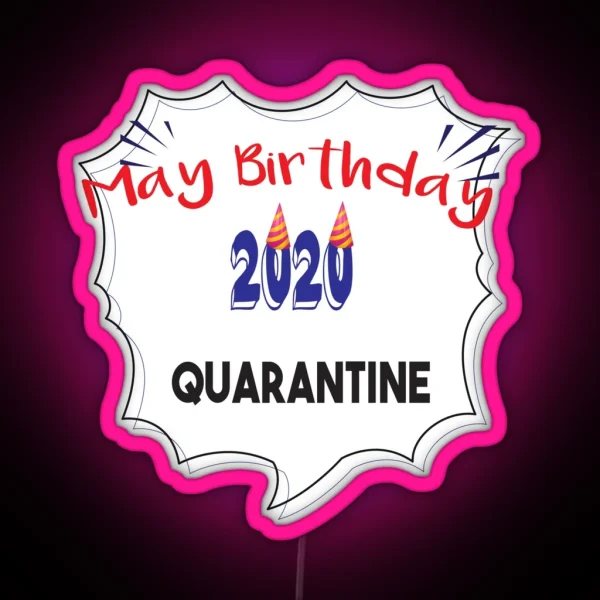 Copy Of May Birthday 2020 Quarantine Birthday RGB Neon Sign