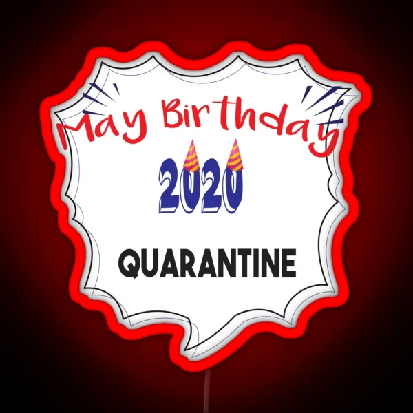 Copy Of May Birthday 2020 Quarantine Birthday RGB Neon Sign