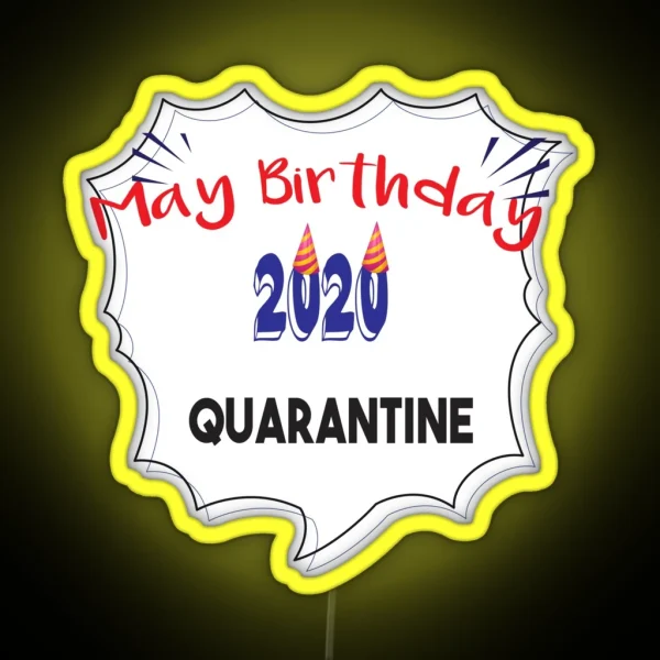 Copy Of May Birthday 2020 Quarantine Birthday RGB Neon Sign