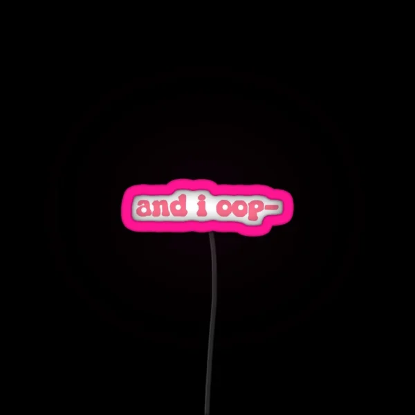 Coral Quote And I Oop RGB Neon Sign