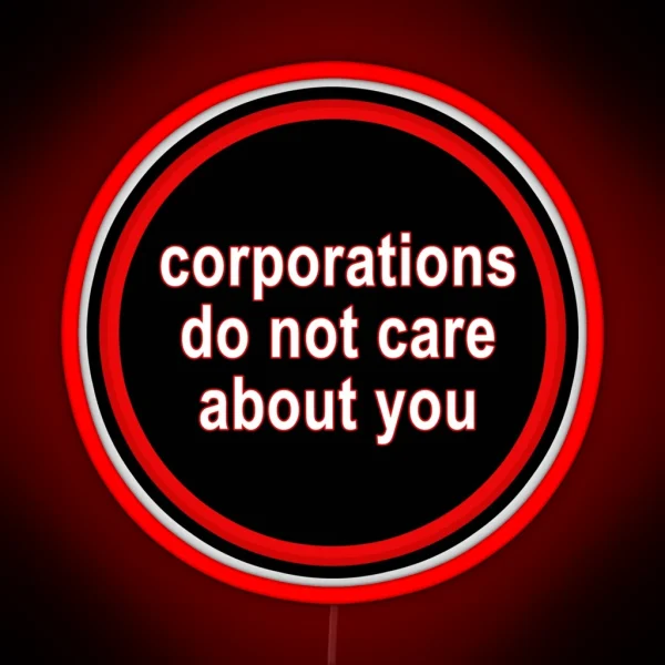 Corporations Do Not Care About You RGB Neon Sign